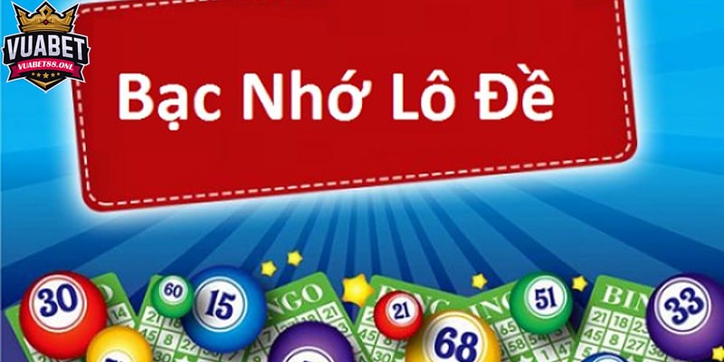 Cập nhật cách chơi lô đề bạc nhớ hiệu quả, giúp thắng đậm 1 Định nghĩa lô đề bạc nhớ